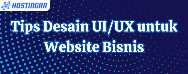 Tips Desain UI/UX untuk Website Bisnis