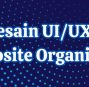 Tips Desain UI/UX untuk Website Organisasi