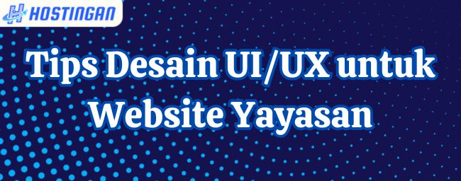 Tips Desain UI/UX untuk Website Yayasan