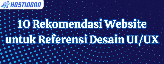 10 Rekomendasi Website untuk Referensi Desain UI/UX