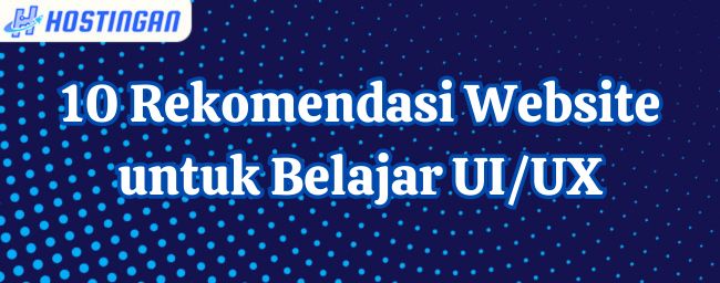 10 Rekomendasi Website untuk Belajar UI/UX