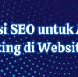 Optimasi SEO untuk Affiliate Marketing di Website Anda