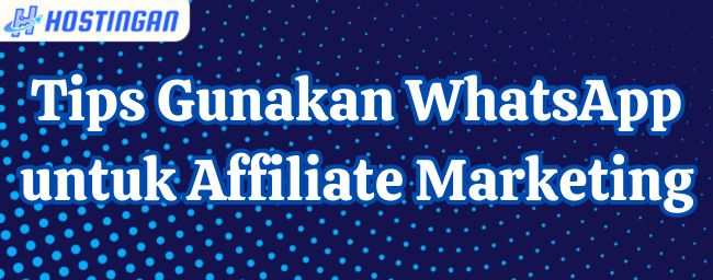 Tips Gunakan WhatsApp untuk Affiliate Marketing