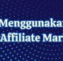 Strategi Menggunakan TikTok untuk Affiliate Marketing