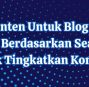 Jenis Konten Untuk Blog Affiliate Marketing Berdasarkan Search Intent untuk Tingkatkan Konversi