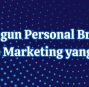 6 Tips Bangun Personal Brand untuk Affiliate Marketing yang Sukses