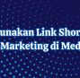 Cara Menggunakan Link Shortener untuk Affiliate Marketing di Media Sosial