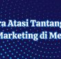 Ini Dia Cara Atasi Tantangan dalam Affiliate Marketing di Media Sosial