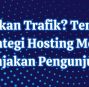 Ledakan Trafik? Tenang! Inilah Strategi Hosting Menghadapi Lonjakan Pengunjung