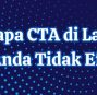 Mengapa CTA di Landing Page Anda Tidak Efektif?