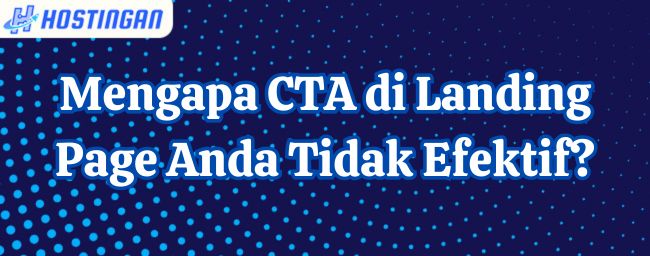 Mengapa CTA di Landing Page Anda Tidak Efektif?