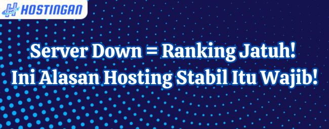 Server Down = Ranking Jatuh! Ini Alasan Hosting Stabil Itu Wajib!