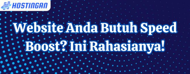 Website Anda Butuh Speed Boost? Ini Rahasianya!